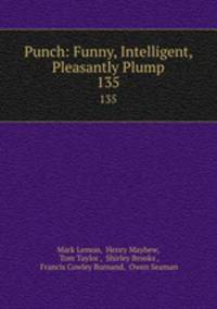Punch: Funny, Intelligent, Pleasantly Plump. 135