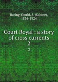 Court Royal : a story of cross currents. 2