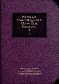 Pisma V.A. Zhukovskago, M.A. Moier i E.A. Protasovoi. 1