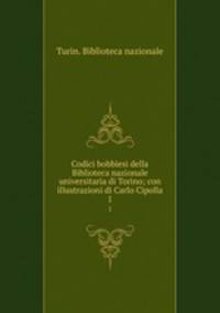 Codici bobbiesi. Della Biblioteca nazionale universitaria di Torino