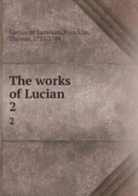 The works of Lucian. 2