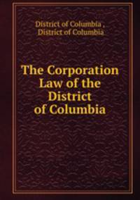 The Corporation Law of the District of Columbia