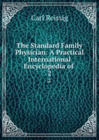 The Standard Family Physician: A Practical International Encyclopedia of .. 2