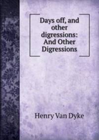 Days off, and other digressions: And Other Digressions