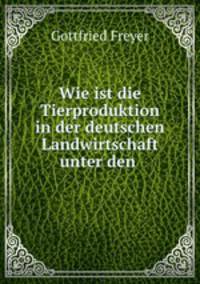 Wie ist die Tierproduktion in der deutschen Landwirtschaft unter den .