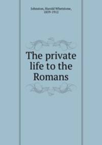 The private life to the Romans