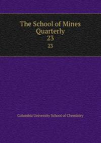 The School of Mines Quarterly. 23
