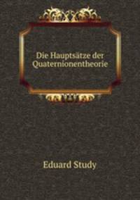 Die Hauptsatze der Quaternionentheorie