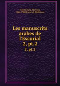 Les manuscrits arabes de l`Escurial. 2, pt.2