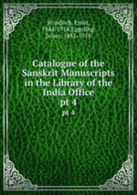 Catalogue of the Sanskrit Manuscripts in the Library of the India Office. pt 4