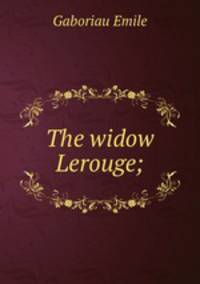 The widow Lerouge;