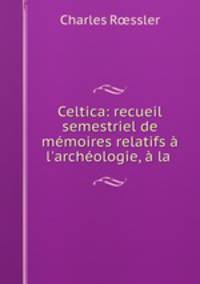Celtica: recueil semestriel de memoires relatifs a l