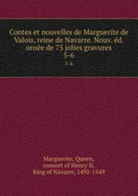 Contes et nouvelles de Marguerite de Valois, reine de Navarre. Nouv. d. orne de 75 jolies gravures. 5-6