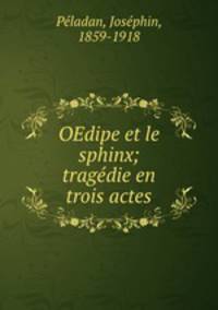 OEdipe et le sphinx; tragedie en trois actes