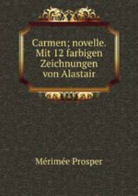 Carmen; novelle. Mit 12 farbigen Zeichnungen von Alastair