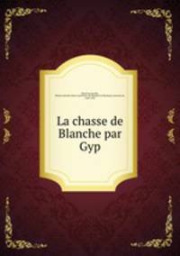 La chasse de Blanche par Gyp