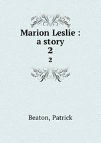 Marion Leslie : a story. 2