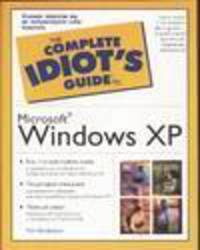 Microsoft Windows XP: Все, что вам нужно знать о важнейших особенностях операционной системы Windows XP; Пошаговое описание выполнения - (The complete idiot`s guide (Больше никогда