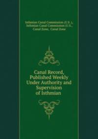 Canal Record, Published Weekly Under Authority and Supervision of Isthmian .