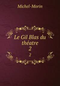 Le Gil Blas du thatre. 2