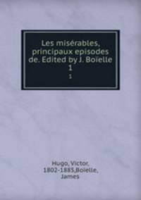 Les misrables, principaux episodes de. Edited by J. Boelle. 1