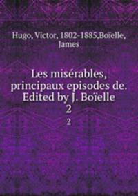 Les misrables, principaux episodes de. Edited by J. Boelle. 2