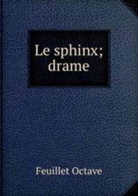 Le sphinx; drame