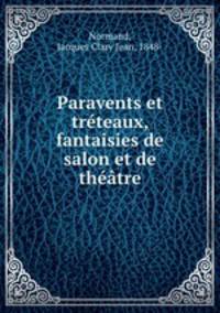 Paravents et treteaux, fantaisies de salon et de theatre