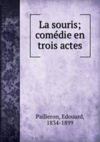 La souris; comedie en trois actes
