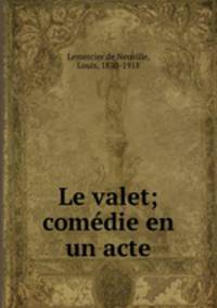 Le valet; comedie en un acte