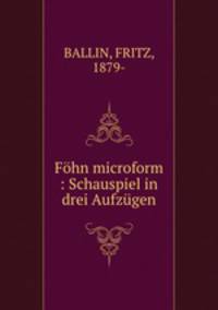 Fohn microform : Schauspiel in drei Aufzugen