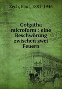 Golgatha microform : eine Beschwrung zwischen zwei Feuern