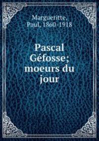 Pascal Gefosse; moeurs du jour