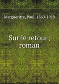 Sur le retour; roman