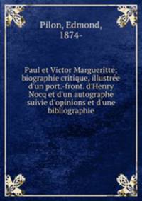 Paul et Victor Margueritte; biographie critique, illustree d