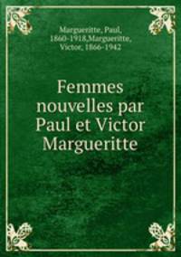 Femmes nouvelles par Paul et Victor Margueritte
