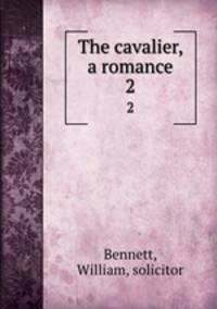 The cavalier, a romance. 2