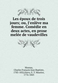 Les epoux de trois jours; ou, J