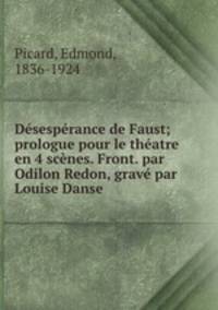 Desesperance de Faust; prologue pour le theatre en 4 scenes. Front. par Odilon Redon, grave par Louise Danse