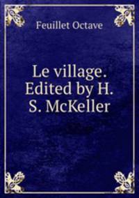 Le village. Edited by H.S. McKeller