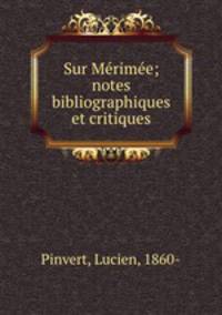 Sur Merimee; notes bibliographiques et critiques
