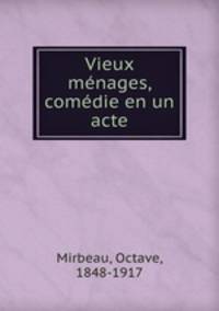Vieux menages, comedie en un acte