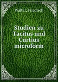 Studien zu Tacitus und Curtius microform