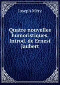 Quatre nouvelles humoristiques. Introd. de Ernest Jaubert