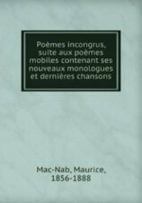 Poemes incongrus, suite aux poemes mobiles contenant ses nouveaux monologues et dernieres chansons