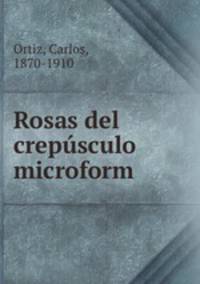 Rosas del crepusculo microform