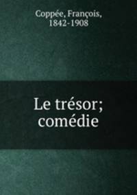 Le tresor; comedie