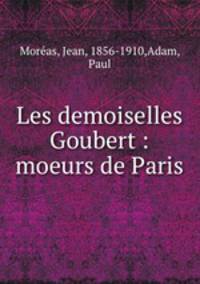 Les demoiselles Goubert : moeurs de Paris