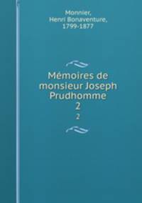 Mmoires de monsieur Joseph Prudhomme. 2
