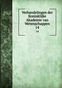 Verhandelingen der Koninklijke Akademie van Wetenschappen. 14